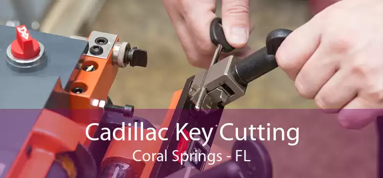 Cadillac Key Cutting Coral Springs - FL