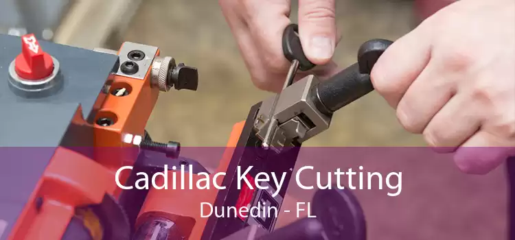 Cadillac Key Cutting Dunedin - FL