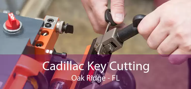 Cadillac Key Cutting Oak Ridge - FL