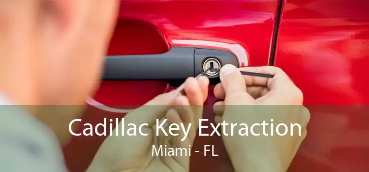 Cadillac Key Extraction Miami - FL