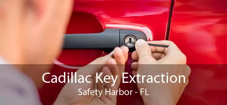 Cadillac Key Extraction Safety Harbor - FL