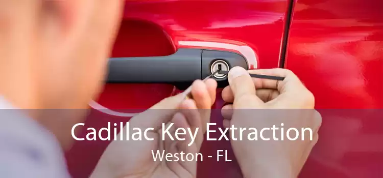 Cadillac Key Extraction Weston - FL