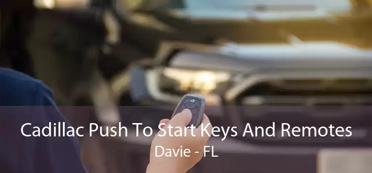 Cadillac Push To Start Keys And Remotes Davie - FL