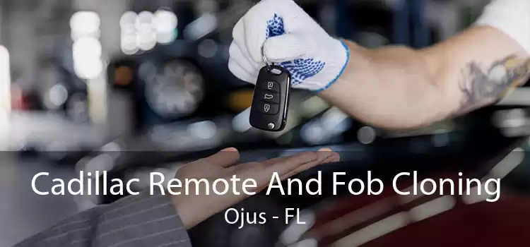 Cadillac Remote And Fob Cloning Ojus - FL