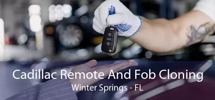 Cadillac Remote And Fob Cloning Winter Springs - FL