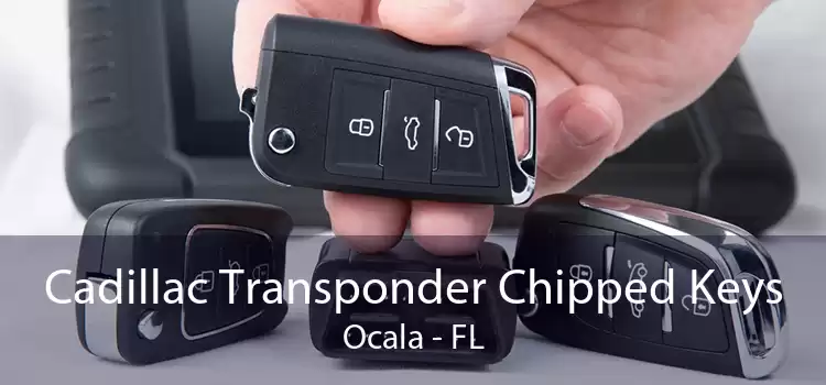 Cadillac Transponder Chipped Keys Ocala - FL