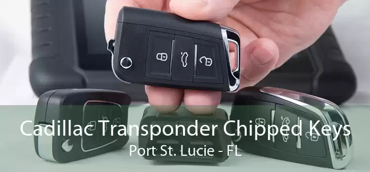 Cadillac Transponder Chipped Keys Port St. Lucie - FL