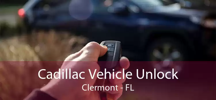Cadillac Vehicle Unlock Clermont - FL