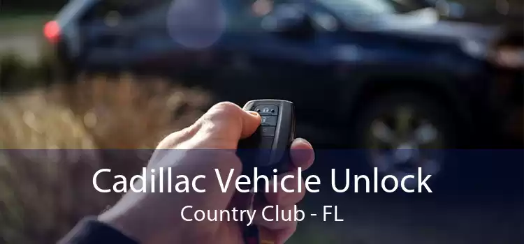 Cadillac Vehicle Unlock Country Club - FL