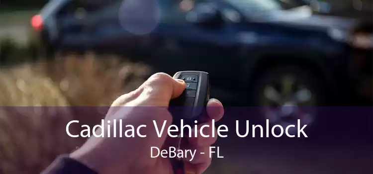 Cadillac Vehicle Unlock DeBary - FL