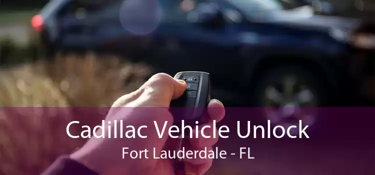 Cadillac Vehicle Unlock Fort Lauderdale - FL