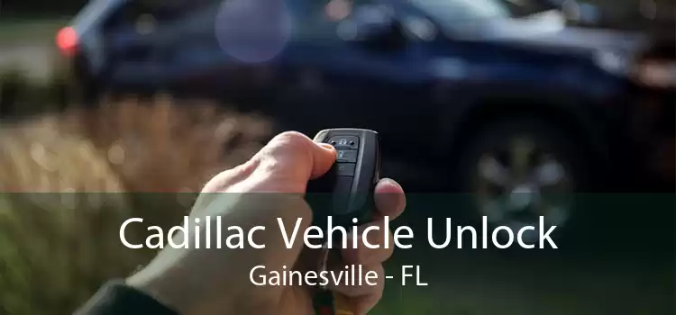 Cadillac Vehicle Unlock Gainesville - FL