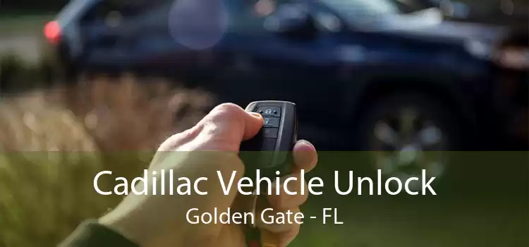 Cadillac Vehicle Unlock Golden Gate - FL
