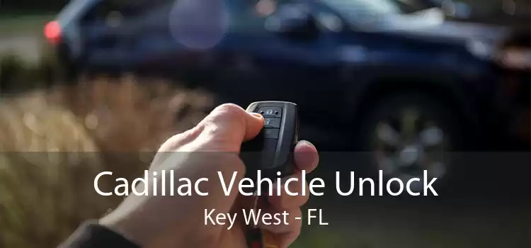 Cadillac Vehicle Unlock Key West - FL