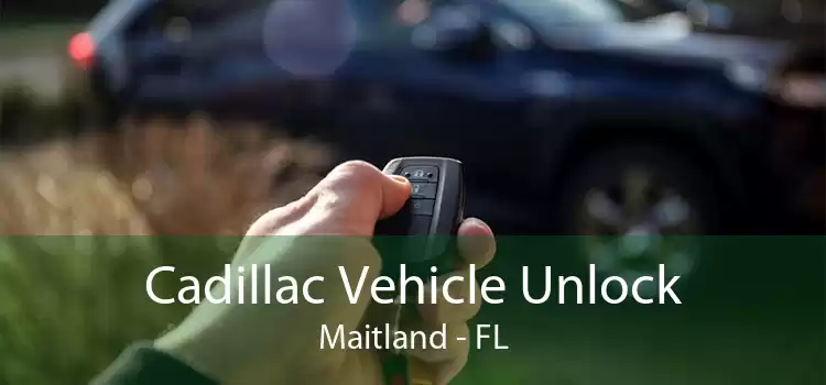 Cadillac Vehicle Unlock Maitland - FL