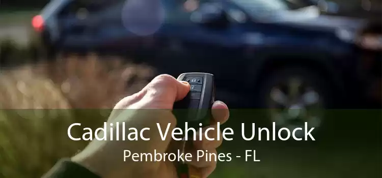 Cadillac Vehicle Unlock Pembroke Pines - FL