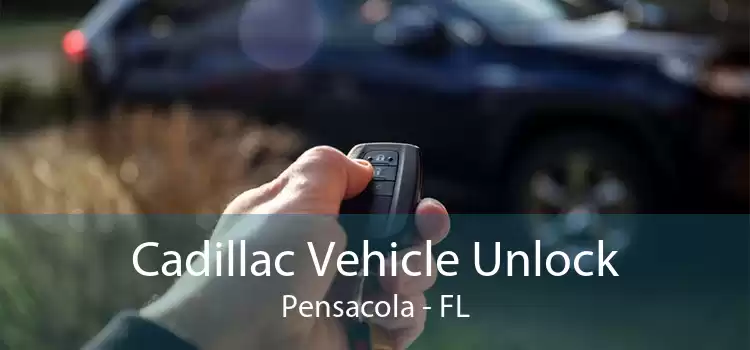 Cadillac Vehicle Unlock Pensacola - FL