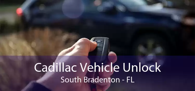 Cadillac Vehicle Unlock South Bradenton - FL