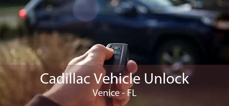 Cadillac Vehicle Unlock Venice - FL
