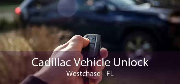 Cadillac Vehicle Unlock Westchase - FL