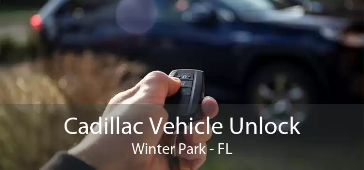 Cadillac Vehicle Unlock Winter Park - FL