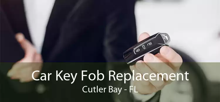 Car Key Fob Replacement Cutler Bay - FL