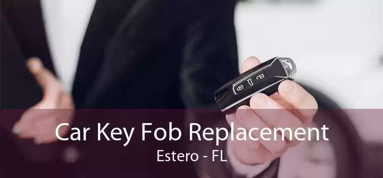 Car Key Fob Replacement Estero - FL