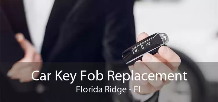 Car Key Fob Replacement Florida Ridge - FL