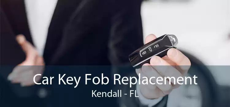 Car Key Fob Replacement Kendall - FL