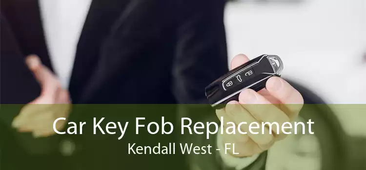 Car Key Fob Replacement Kendall West - FL