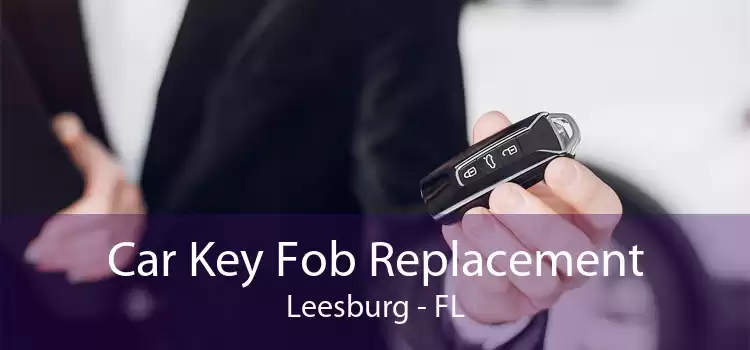 Car Key Fob Replacement Leesburg - FL