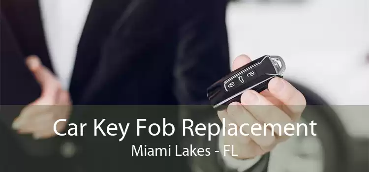 Car Key Fob Replacement Miami Lakes - FL