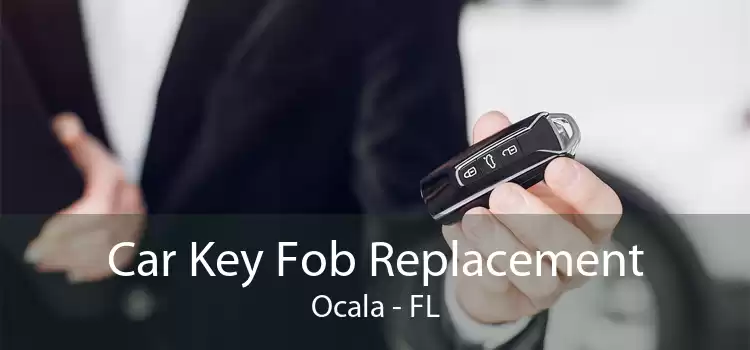 Car Key Fob Replacement Ocala - FL