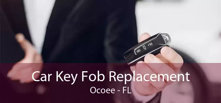 Car Key Fob Replacement Ocoee - FL