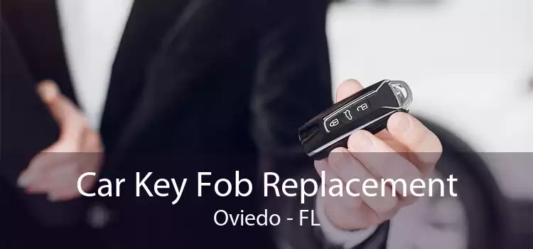 Car Key Fob Replacement Oviedo - FL