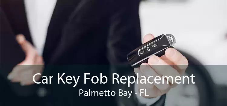 Car Key Fob Replacement Palmetto Bay - FL