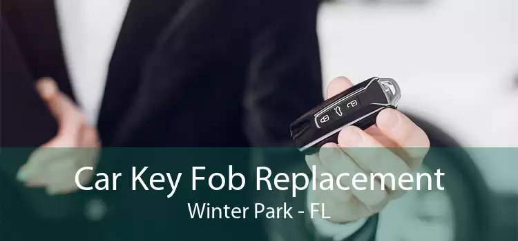 Car Key Fob Replacement Winter Park - FL