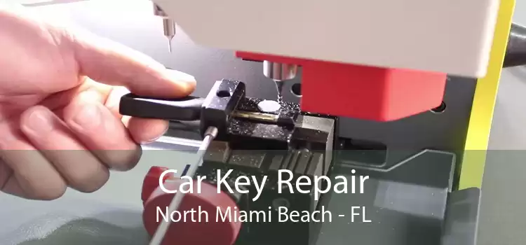 Car Key Repair North Miami Beach - FL