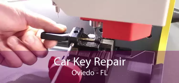 Car Key Repair Oviedo - FL