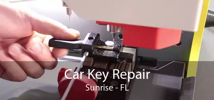 Car Key Repair Sunrise - FL