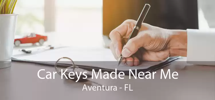 Car Keys Made Near Me Aventura - FL
