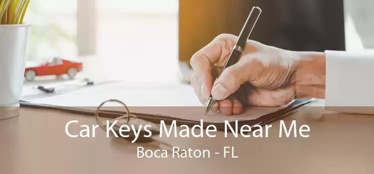 Car Keys Made Near Me Boca Raton - FL