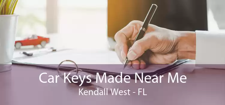 Car Keys Made Near Me Kendall West - FL