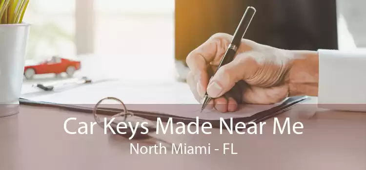 Car Keys Made Near Me North Miami - FL