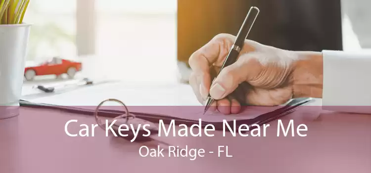 Car Keys Made Near Me Oak Ridge - FL