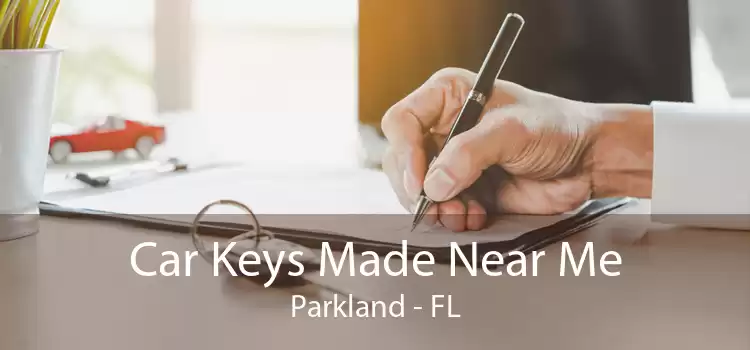 Car Keys Made Near Me Parkland - FL