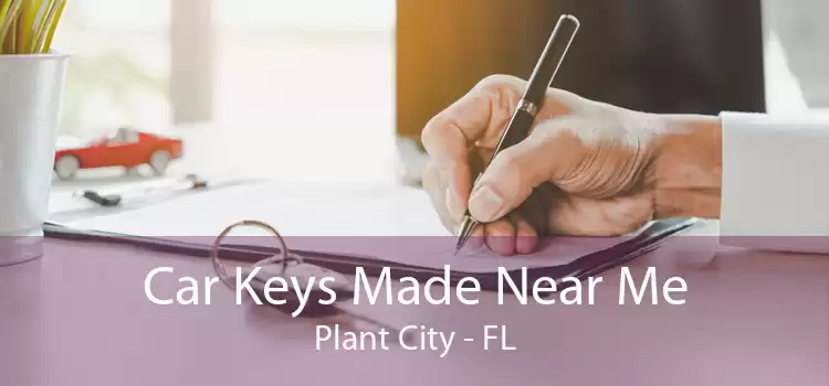 Car Keys Made Near Me Plant City - FL