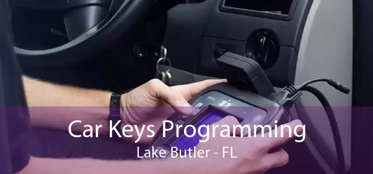 Car Keys Programming Lake Butler - FL