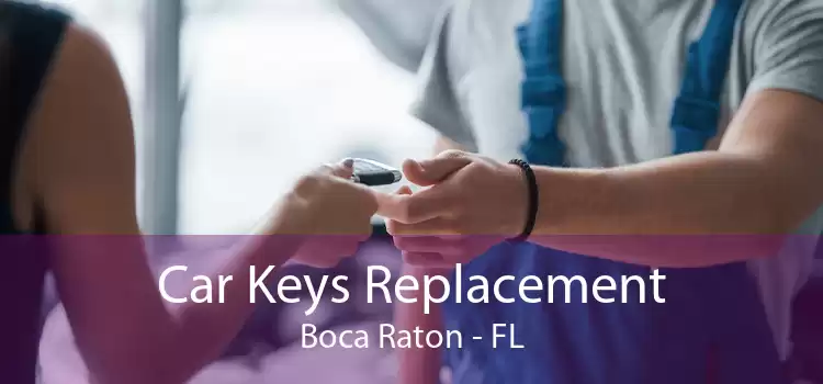 Car Keys Replacement Boca Raton - FL