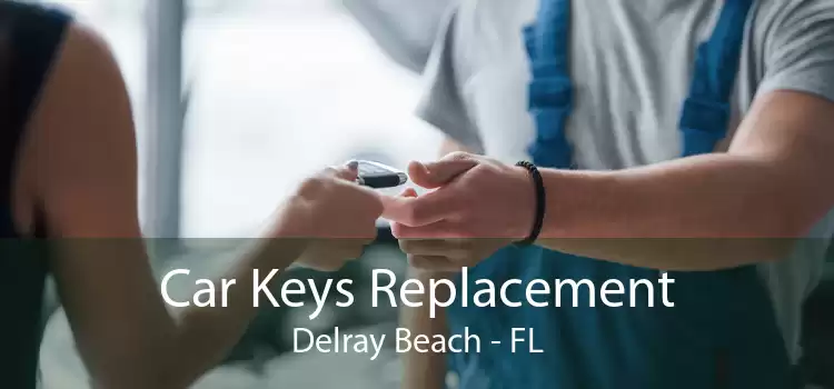 Car Keys Replacement Delray Beach - FL